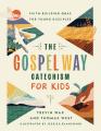  The Gospel Way Catechism for Kids: Faith-Building Q&as for Young Disciples 