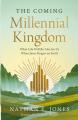  The Coming Millennial Kingdom: What Life Will Be Like for Us When Jesus Reigns on Earth 