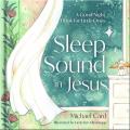  Sleep Sound in Jesus: A Good Night Book for Little Ones 