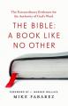  The Bible: A Book Like No Other: The Extraordinary Evidences for the Authority of God's Word 
