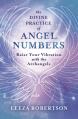  The Divine Practice of Angel Numbers: Raise Your Vibration with the Archangels 