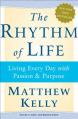  The Rhythm of Life: Living Every Day with Passion and Purpose 