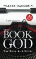 The Book of God: The Bible as a Novel 