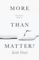  More Than Matter?: What Humans Really Are 