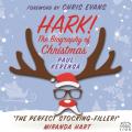  Hark!: The Biography of Christmas 