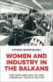  Women and Industry in the Balkans: The Rise and Fall of the Yugoslav Textile Sector 