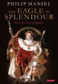  The Eagle in Splendour: Inside the Court of Napoleon 
