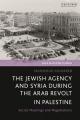  The Jewish Agency and Syria during the Arab Revolt in Palestine: Secret Meetings and Negotiations 