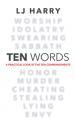  Ten Words: A Practical Look at the Ten Commandments 