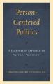  Person-Centered Politics: A Personalist Approach to Political Philosophy 
