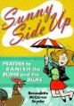  Sunny Side Up: Prayers to Banish the Blahs and the Blues 