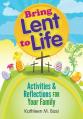  Bring Lent to Life: Activities and Reflections for Your Family 