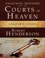  Unlocking Destinies From the Courts of Heaven Leader's Guide: Dissolving Curses That Delay and Deny Our Futures 