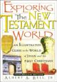 Exploring the New Testament World: An Illustrated Guide to the World of Jesus and the First Christians 