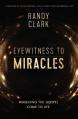  Eyewitness to Miracles: Watching the Gospel Come to Life 