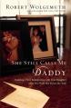  She Still Calls Me Daddy: Building a New Relationship with Your Daughter After You Walk Her Down the Aisle 