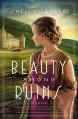  Beauty Among Ruins: A Novel of the Great War 