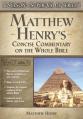  Matthew Henry's Concise Commentary on the Whole Bible: His Classic Writings. His Study Outlines. Pure and Simple...Matthew Henry 