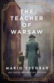  The Teacher of Warsaw: A WWII Novel 
