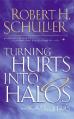  Turning Hurts Into Halos: And Scars Into Stars 