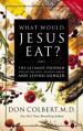  What Would Jesus Eat?: The Ultimate Program for Eating Well, Feeling Great, and Living Longer 