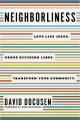  Neighborliness: Love Like Jesus. Cross Dividing Lines. Transform Your Community. 