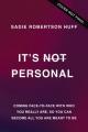  It's Not Personal: Coming Face-To-Face with Who You Really Are, So You Can Become All You Are Meant to Be 