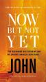  Now But Not Yet, Vol. 5:: Holy Bible, John 