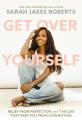  Get Over Yourself: Relief from Perfection and the Lies That Keep You from Connection 