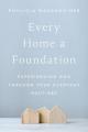  Every Home a Foundation: Experiencing God Through Your Everyday Routines 