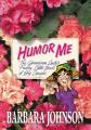  Humor Me: The Geranium Lady's Funny Little Book of Big Laughs 