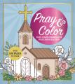  Pray & Color: Faith-Filled Coloring for Peace and Reflection 