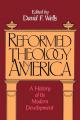  Reformed Theology in America: A History of Its Modern Development 