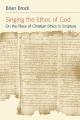  Singing the Ethos of God: On the Place of Christian Ethics in Scripture 