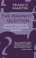 The Feminist Question: Feminist Theology in the Light of Christian Tradition 
