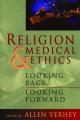  Religion and Medical Ethics: Looking Back, Looking Forward 