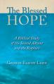 The Blessed Hope: A Biblical Study of the Second Advent and the Rapture 