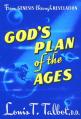  God's Plan of the Ages: A Comprehensive View of God's Great Plan from Eternity to Eternity 