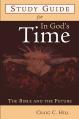  Study Guide for in God's Time: The Bible and the Future 