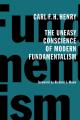  The Uneasy Conscience of Modern Fundamentalism 