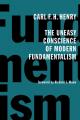  The Uneasy Conscience of Modern Fundamentalism 