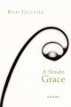  A Slender Grace: Poems 