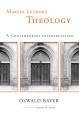  Martin Luther's Theology: A Contemporary Interpretation 