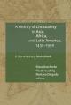  A History of Christianity in Asia, Africa, and Latin America, 1450-1990: A Documentary Sourcebook 