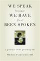  We Speak Because We Have First Been Spoken: A Grammar of the Preaching Life 
