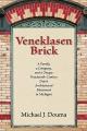  Veneklasen Brick: A Family, a Company, and a Unique Nineteenth-Century Dutch Architectural Movement in Michigan 
