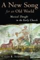  A New Song for an Old World: Musical Thought in the Early Church 