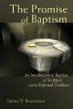  Promise of Baptism: An Introduction to Baptism in Scripture and the Reformed Tradition 