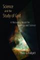  Science and the Study of God: A Mutuality Model for Theology and Science 
