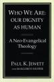 Who We Are: Our Dignity as Human: A Neo-Evangelical Theology 